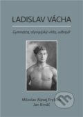 Kniha: Ladislav Vácha (Miloslav Alexej Fryščok a Jan Krnáč). Šimon Ryšavý, 2024 Kniha: Ladislav Vácha (Miloslav Alexej Fryščok a Jan Krnáč). Šimon Ryšavý, 2024