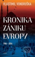 Kniha: Kronika zániku Evropy 1984-2054 (Vlastimil Vondruška). Moba, 2024 Kniha: Kronika zániku Evropy 1984-2054 (Vlastimil Vondruška). Moba, 2024