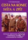 Kniha: Cesta na konec světa a zpět 2 (F.R. Hrabal-Krondak). CAD PRESS, 2024 Kniha: Cesta na konec světa a zpět 2 (F.R. Hrabal-Krondak). CAD PRESS, 2024