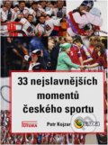 Kniha: 33 nejslavnějších momentů českého sportu (Petr Kojzar). FUTURA, 2021 Kniha: 33 nejslavnějších momentů českého sportu (Petr Kojzar). FUTURA, 2021