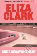 Kniha: She's Always Hungry (Eliza Clark). Faber and Faber, 2024 Kniha: She's Always Hungry (Eliza Clark). Faber and Faber, 2024