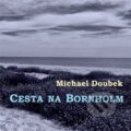 Kniha: Cesta na Bornholm (Michael Doubek). Kmen, 2024 Kniha: Cesta na Bornholm (Michael Doubek). Kmen, 2024