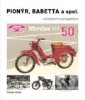 Kniha: Pionýr, Babetta a spol. (Miloslav Straka). Moto Public, 2024 Kniha: Pionýr, Babetta a spol. (Miloslav Straka). Moto Public, 2024