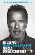 Kniha: Be Useful (Arnold Schwarzenegger). Ebury, 2024 Kniha: Be Useful (Arnold Schwarzenegger). Ebury, 2024