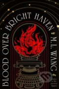 Kniha: Blood Over Bright Haven (M.L. Wang). Del Rey, 2024 Kniha: Blood Over Bright Haven (M.L. Wang). Del Rey, 2024