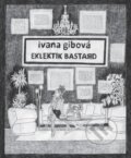 E-kniha: Eklektik Bastard (Ivana Gibová), 2024 E-kniha: Eklektik Bastard (Ivana Gibová), 2024