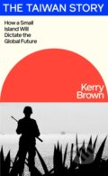 Kniha: The Taiwan Story (Kerry Brown). Viking, 2024 Kniha: The Taiwan Story (Kerry Brown). Viking, 2024