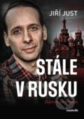 Kniha: Stále v Rusku (Jiří Just). nastole, 2024 Kniha: Stále v Rusku (Jiří Just). nastole, 2024