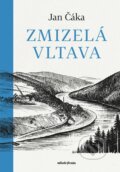Kniha: Zmizelá Vltava (Jan Čáka). Mladá fronta, 2024 Kniha: Zmizelá Vltava (Jan Čáka). Mladá fronta, 2024