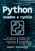 Kniha: Python snadno a rychle (Rudolf Pecinovský). Grada, 2024 Kniha: Python snadno a rychle (Rudolf Pecinovský). Grada, 2024