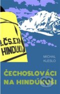 Kniha: Čechoslováci na Hindúkuši (Michal Kleslo). Highasia, 2024 Kniha: Čechoslováci na Hindúkuši (Michal Kleslo). Highasia, 2024
