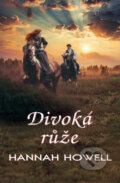 Kniha: Divoká růže (Hannah Howell), 2024 Kniha: Divoká růže (Hannah Howell), 2024