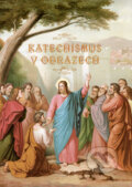 Kniha: Katechismus v obrazech (Christianitas). Christianitas, 2024 Kniha: Katechismus v obrazech (Christianitas). Christianitas, 2024