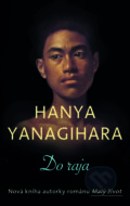 E-kniha: Do raja (Hanya Yanagihara). Slovart, 2024 E-kniha: Do raja (Hanya Yanagihara). Slovart, 2024