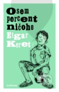 Kniha: Osem percent ničoho (Etgar Keret). Artforum, 2017 Kniha: Osem percent ničoho (Etgar Keret). Artforum, 2017