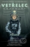 Kniha: Vetřelec - Covenant: Počátek (oficiální prequel) (Dean Alan Foster), 2018 Kniha: Vetřelec - Covenant: Počátek (oficiální prequel) (Dean Alan Foster), 2018
