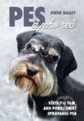 Kniha: Pes a jeho reč (Gwen Bailey). Ottovo nakladateľstvo, 2017 Kniha: Pes a jeho reč (Gwen Bailey). Ottovo nakladateľstvo, 2017