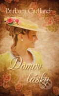 Kniha: Domov lásky (Barbara Cartland). Baronet, 2017 Kniha: Domov lásky (Barbara Cartland). Baronet, 2017
