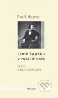 Kniha: Jsme kapkou v moři života (Paul Heyse). Prostor, 2017 Kniha: Jsme kapkou v moři života (Paul Heyse). Prostor, 2017