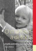 Kniha: O matkách a deťoch (Zuzana Mališová). Zuzana Mališová, 2017 Kniha: O matkách a deťoch (Zuzana Mališová). Zuzana Mališová, 2017