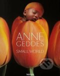 Kniha: Anne Geddes: Small World (Anne Geddes a Holly Stuart Hughes). Taschen, 2017 Kniha: Anne Geddes: Small World (Anne Geddes a Holly Stuart Hughes). Taschen, 2017