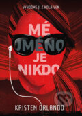 Kniha: Mé jméno je Nikdo (Kristen Orlando). Mystery Press, 2017 Kniha: Mé jméno je Nikdo (Kristen Orlando). Mystery Press, 2017