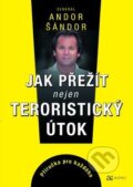 Kniha: Jak přežít nejen teroristický útok (Andor Šándor). Autreo, 2017 Kniha: Jak přežít nejen teroristický útok (Andor Šándor). Autreo, 2017