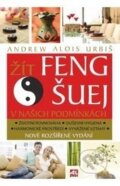 Kniha: Žít Feng šuej v našich podmínkách (Andrew Alois Urbiš). Alpress, 2017 Kniha: Žít Feng šuej v našich podmínkách (Andrew Alois Urbiš). Alpress, 2017