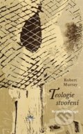 Kniha: Teologie stvoření (Robert Murray). Refugium Velehrad-Roma, 2017 Kniha: Teologie stvoření (Robert Murray). Refugium Velehrad-Roma, 2017