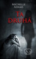 Kniha: Ta druhá (Michelle Adams). Baronet, 2017 Kniha: Ta druhá (Michelle Adams). Baronet, 2017