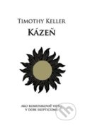 Kniha: Kázeň (Timothy Keller). Slovenské evanjelizačné stredisko (EVS), 2017 Kniha: Kázeň (Timothy Keller). Slovenské evanjelizačné stredisko (EVS), 2017