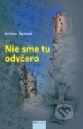 Kniha: Nie sme tu odvčera (Anton Semeš). Post Scriptum, 2017 Kniha: Nie sme tu odvčera (Anton Semeš). Post Scriptum, 2017
