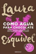 Kniha: Como agua para chocolate (Laura Esquivel). DeBols!llo, 2016 Kniha: Como agua para chocolate (Laura Esquivel). DeBols!llo, 2016