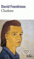 Kniha: Charlotte (David Foenkinos). Folio, 2016 Kniha: Charlotte (David Foenkinos). Folio, 2016