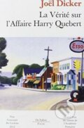 Kniha: La Verite Sur L'Affaire Harry Quebert Poche (Joël Dicker). Editions de Fallois, 2014 Kniha: La Verite Sur L'Affaire Harry Quebert Poche (Joël Dicker). Editions de Fallois, 2014
