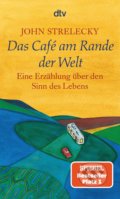 Kniha: Das Café am Rande der Welt (John Strelecky). DTV, 2007 Kniha: Das Café am Rande der Welt (John Strelecky). DTV, 2007