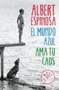 Kniha: El mundo azul: Ama tu caos (Albert Espinosa). Slovenské literárne centrum, 2016 Kniha: El mundo azul: Ama tu caos (Albert Espinosa). Slovenské literárne centrum, 2016