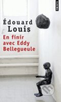 Kniha: En finir avec Eddy Bellegueule (Edouard Louis). Points, 2015 Kniha: En finir avec Eddy Bellegueule (Edouard Louis). Points, 2015