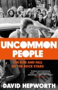 Kniha: Uncommon People (David Hepworth). Transworld, 2017 Kniha: Uncommon People (David Hepworth). Transworld, 2017