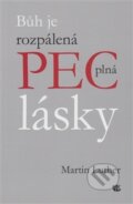 Kniha: Bůh je rozpálená pec plná lásky (Martin Luther). Kalich, 2017 Kniha: Bůh je rozpálená pec plná lásky (Martin Luther). Kalich, 2017