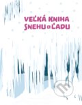 Kniha: Veľká kniha snehu a ľadu (Štěpánka Sekaninová). Albatros SK, 2017 Kniha: Veľká kniha snehu a ľadu (Štěpánka Sekaninová). Albatros SK, 2017
