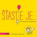 Kniha: Šťastie je… (Lisa Swerling a Ralph Lazar). Motto, 2017 Kniha: Šťastie je… (Lisa Swerling a Ralph Lazar). Motto, 2017