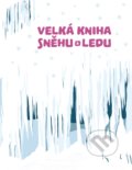 Kniha: Velká kniha sněhu a ledu (Štěpánka Sekaninová). Albatros CZ, 2017 Kniha: Velká kniha sněhu a ledu (Štěpánka Sekaninová). Albatros CZ, 2017