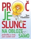 Kniha: Proč je slunce na obloze samo (Jan Vladislav). Malvern, 2017 Kniha: Proč je slunce na obloze samo (Jan Vladislav). Malvern, 2017