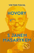 Kniha: Hovory s Janem Masarykem (Viktor Fischl). Garamond, 2017 Kniha: Hovory s Janem Masarykem (Viktor Fischl). Garamond, 2017