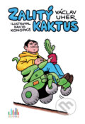 Kniha: Zalitý kaktus (Václav Uher). Cosmopolis, 2017 Kniha: Zalitý kaktus (Václav Uher). Cosmopolis, 2017