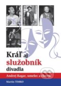 Kniha: Kráľ aj služobník divadla (Martin Timko). OZ Bagar, 2017 Kniha: Kráľ aj služobník divadla (Martin Timko). OZ Bagar, 2017