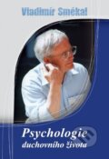 Kniha: Psychologie duchovního života (Vladimír Smékal). Cesta, 2017 Kniha: Psychologie duchovního života (Vladimír Smékal). Cesta, 2017