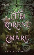 Kniha: Dům kořenů a zmaru (Erin A. Craig). YOLi CZ, 2025 Kniha: Dům kořenů a zmaru (Erin A. Craig). YOLi CZ, 2025