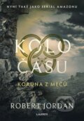Kniha: Koruna z mečů (Robert Jordan). Laser books, 2025 Kniha: Koruna z mečů (Robert Jordan). Laser books, 2025